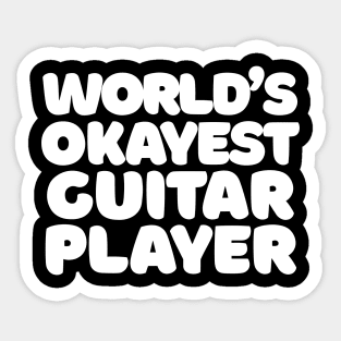 World's Okayest Guitar Player  -  Humorous Guitar Player Gift Sticker